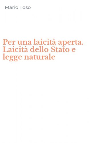 Per una laicit&agrave; aperta. Laicit&agrave; dello Stato e legge naturale