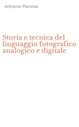 Storia e tecnica del linguaggio fotografico analogico e digitale