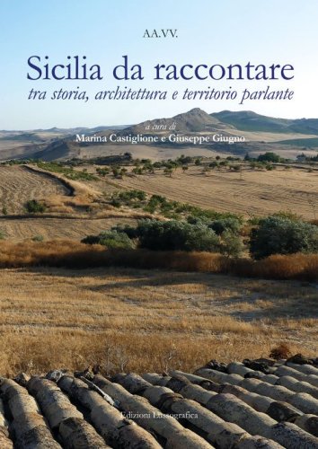 Sicilia da raccontare tra storia, architettura e territorio parlante