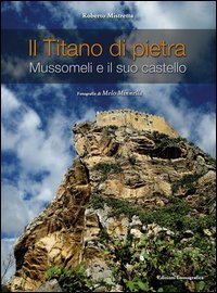 Il titano di pietra. Mussomeli e il suo castello