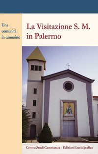 La visitazione di S. M. in Palermo. Una comunit&agrave; in cammino
