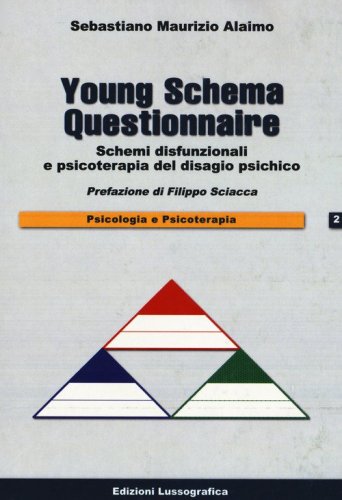 Young schema questionnaire. Schemi disfunzionali e psicoterapia del disagio psichico