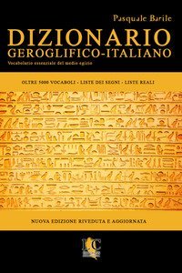 Dizionario geroglifico-italiano. Vocabolario essenziale del medio egizio