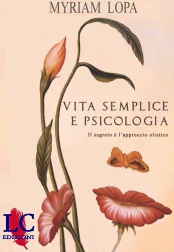 Vita semplice e psicologia. Il segreto &egrave; l'approccio olistico