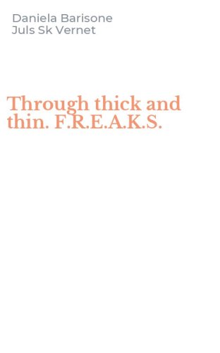 Through thick and thin. F.R.E.A.K.S.