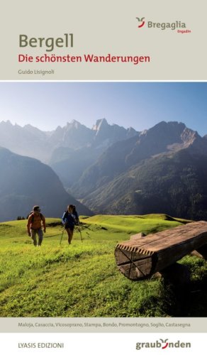 Bregaglia. Le pi&ugrave; belle escursioni