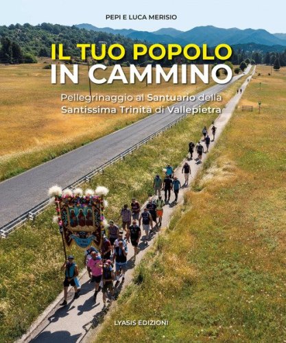 Il tuo popolo in cammino. Pellegrinaggio alla Santissima Trinità di Vallepietra