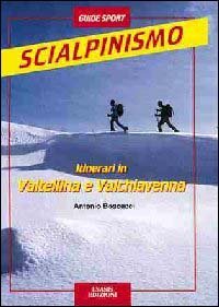 Itinerari di scialpinismo in Valchiavenna e in Valtellina
