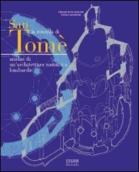 La rotonda di S. Tom&eacute;. Analisi di un'architettura romanica lombarda