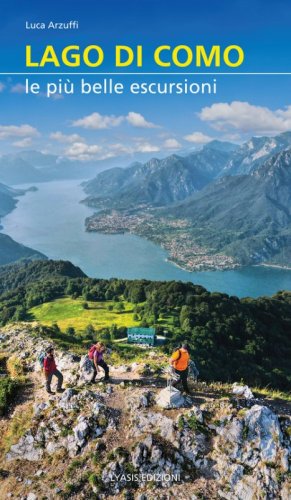 Lago di Como. Le pi&ugrave; belle escursioni