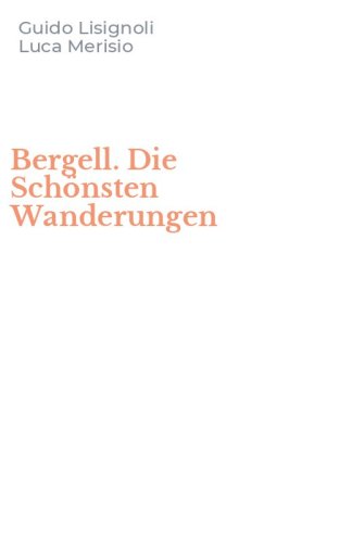 Bergell. Die Sch&ouml;nsten Wanderungen