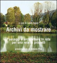 Archivi da mostrare. Paesaggi e architetture in rete per una rete di progetti