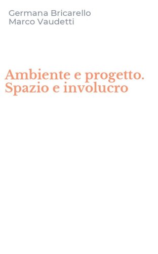 Ambiente e progetto. Spazio e involucro