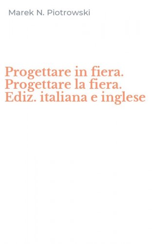 Progettare in fiera. Progettare la fiera. Ediz. italiana e inglese