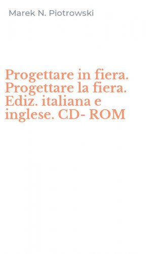 Progettare in fiera. Progettare la fiera. Ediz. italiana e inglese. CD-ROM