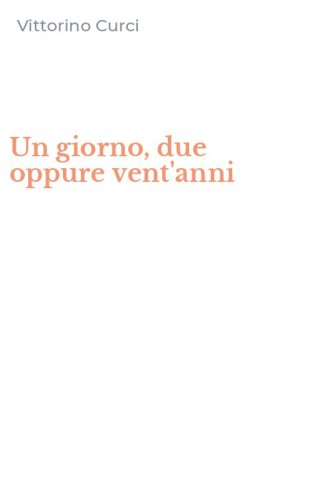 Un giorno, due oppure vent'anni