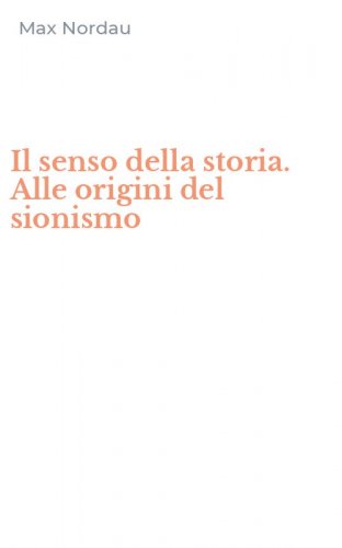 Il senso della storia. Alle origini del sionismo