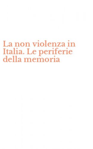 La non violenza in Italia. Le periferie della memoria