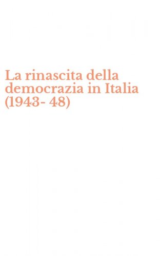 La rinascita della democrazia in Italia (1943-48)