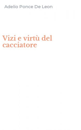 Vizi e virt&ugrave; del cacciatore
