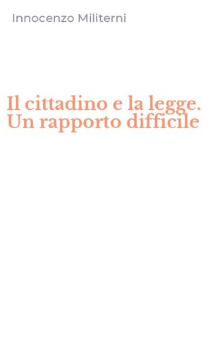 Il cittadino e la legge. Un rapporto difficile