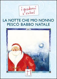 La notte che mio nonno pesc&ograve; Babbo Natale