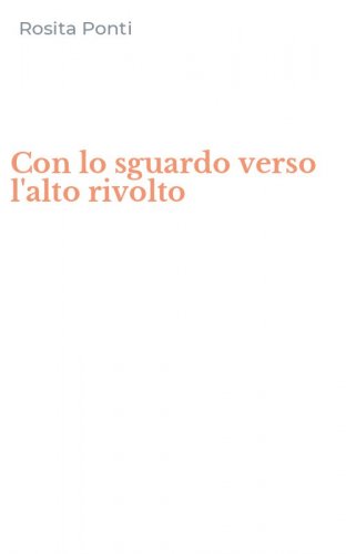 Con lo sguardo verso l'alto rivolto