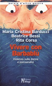 Vivere con Barbabl&ugrave;. Violenza sulle donne e psicoanalisi