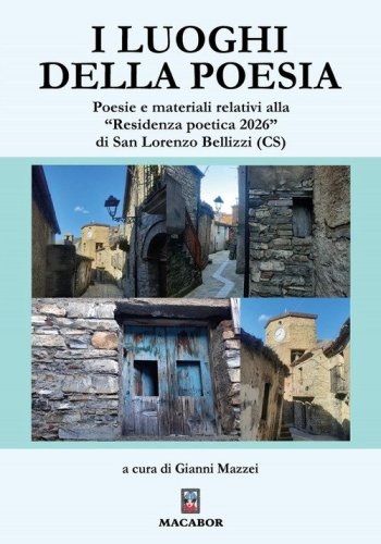 I luoghi della poesia. Poesie e materiali relativi alla &laquo;Residenza poetica 2026&raquo; di San Lorenzo Bellizzi (CS)