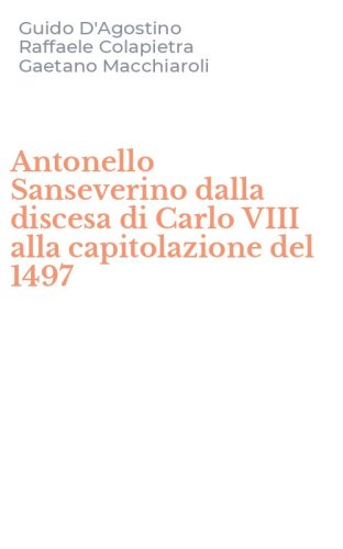 Antonello Sanseverino dalla discesa di Carlo VIII alla capitolazione del 1497