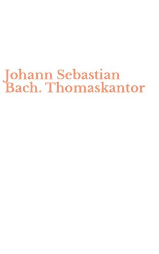 Johann Sebastian Bach. Thomaskantor