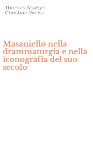 Masaniello nella drammaturgia e nella iconografia del suo secolo