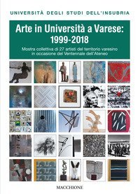 Arte in universit&agrave; a Varese: 1999-2018