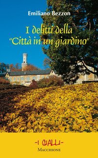 I delitti della &laquo;Citt&agrave; in un giardino&raquo;