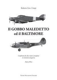 Il Gobbo maledetto e il Baltimore. Confronto fra due mitici aeroplani in missione - (IL)