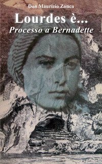 Lourdes &egrave;... Processo a Bernardette