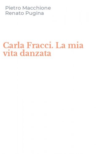 Carla Fracci. La mia vita danzata