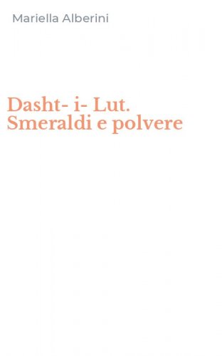 Dasht-i-Lut. Smeraldi e polvere
