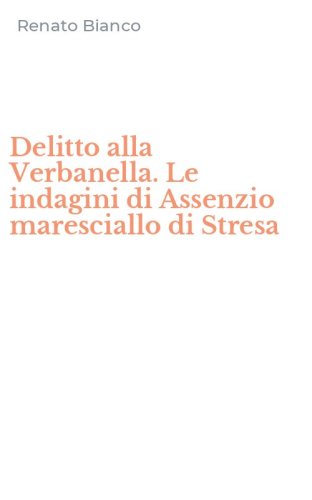 Delitto alla Verbanella. Le indagini di Assenzio maresciallo di Stresa