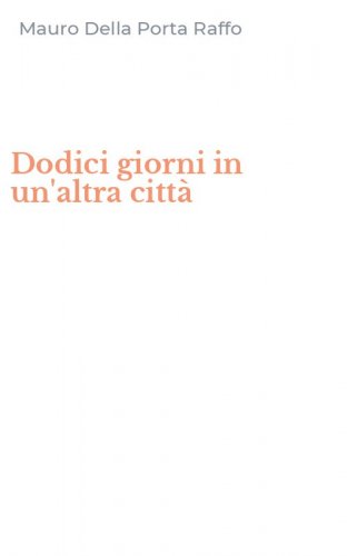 Dodici giorni in un'altra citt&agrave;