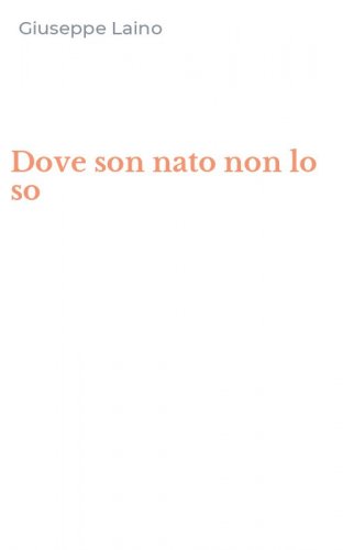 Dove son nato non lo so