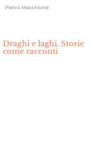 Draghi e laghi. Storie come racconti