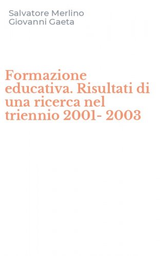 Formazione educativa. Risultati di una ricerca nel triennio 2001-2003