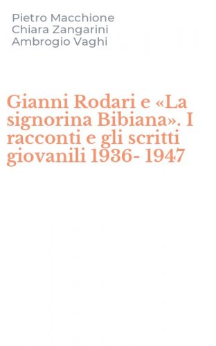 Gianni Rodari e &laquo;La signorina Bibiana&raquo;. I racconti e gli scritti giovanili 1936-1947