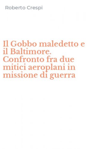 Il Gobbo maledetto e il Baltimore. Confronto fra due mitici aeroplani in missione di guerra