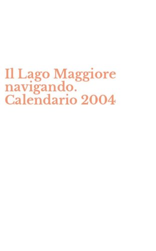Il Lago Maggiore navigando. Calendario 2004