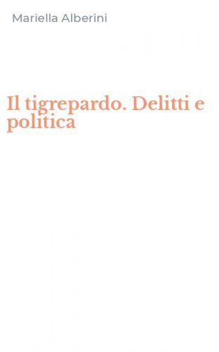 Il tigrepardo. Delitti e politica