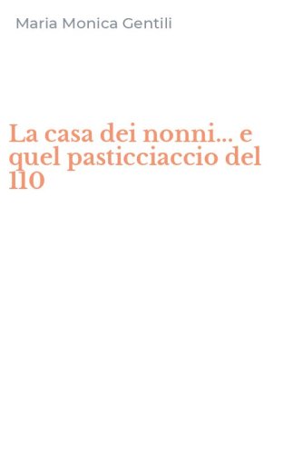 La casa dei nonni... e quel pasticciaccio del 110