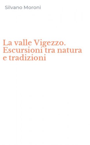 La valle Vigezzo. Escursioni tra natura e tradizioni