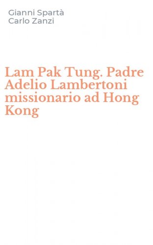 Lam Pak Tung. Padre Adelio Lambertoni missionario ad Hong Kong